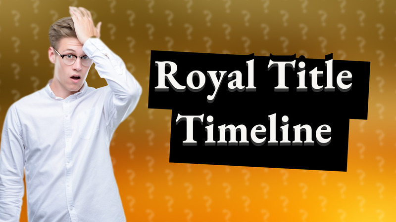 Royal Title Timeline