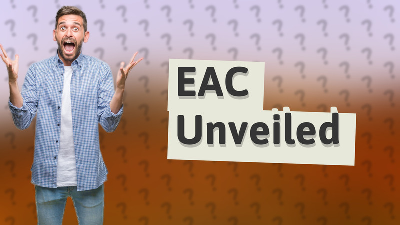 EAC Unveiled