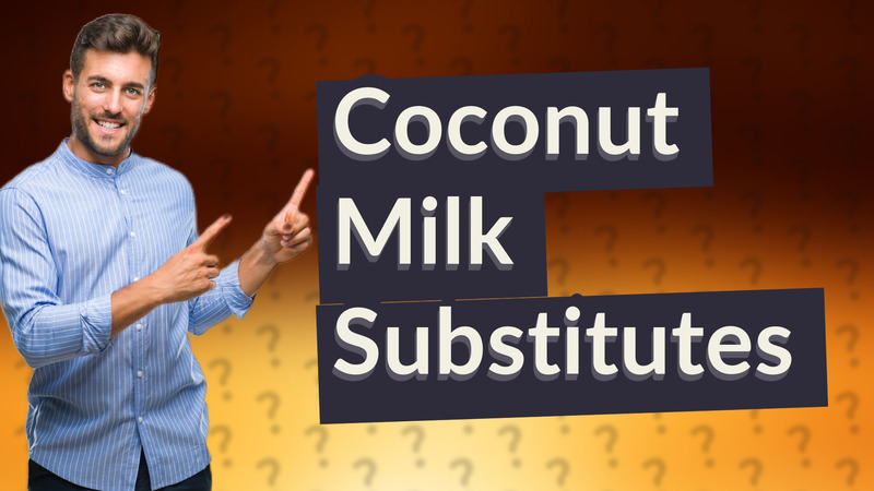 Coconut Milk Substitutes