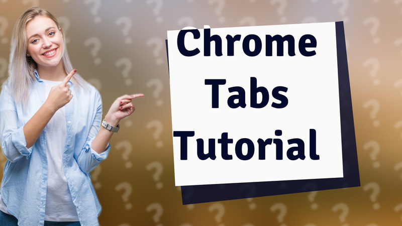Chrome Tabs Tutorial