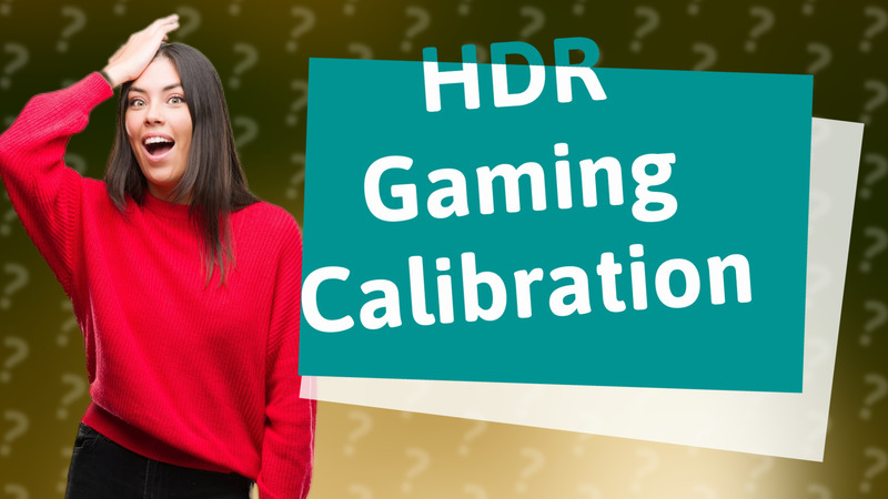 HDR Gaming Calibration