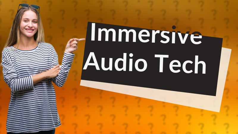 Immersive Audio Tech