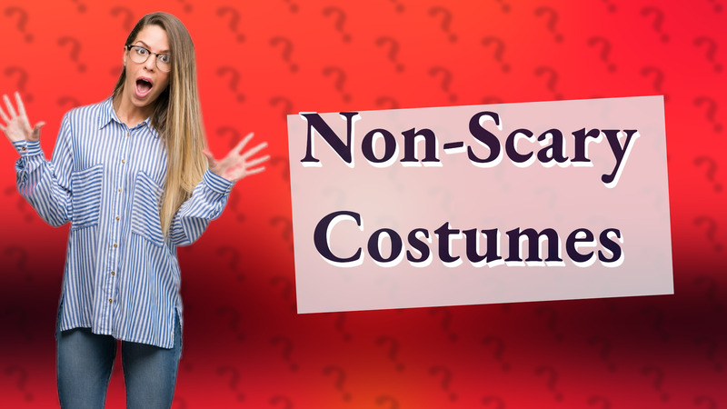 Non-Scary Costumes