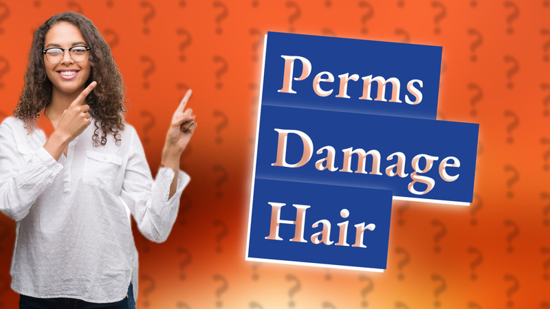 Perms Damage Hair