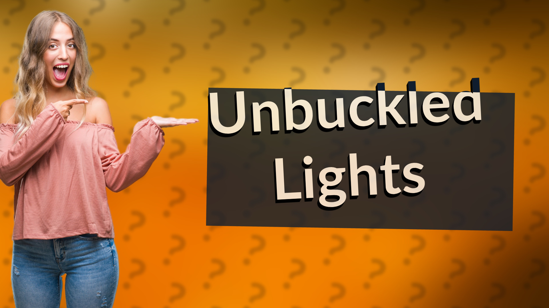 Unbuckled Lights