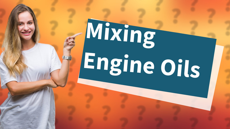 Mixing Engine Oils