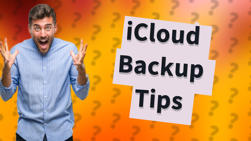 iCloud Backup Tips