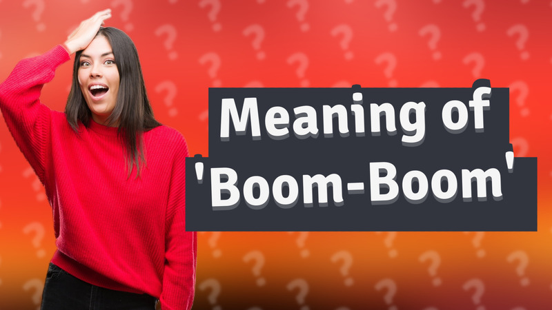 Meaning of 'Boom-Boom'