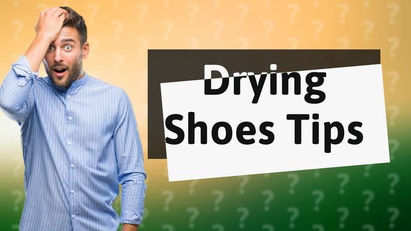 Drying Shoes Tips