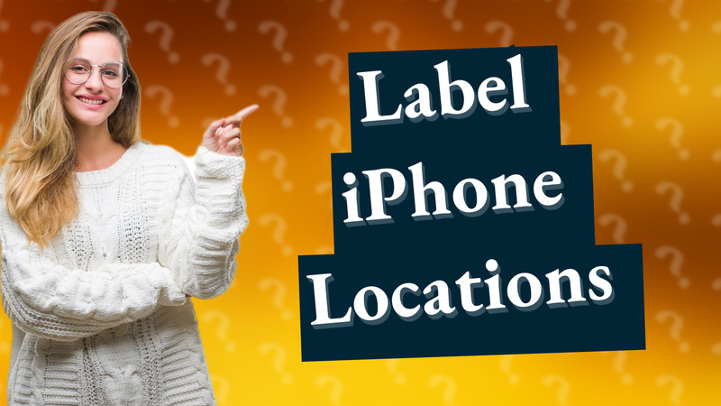 Label iPhone Locations
