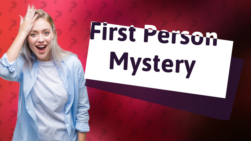 First Person Mystery