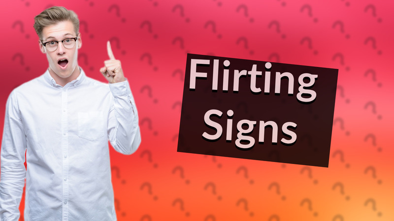 Flirting Signs