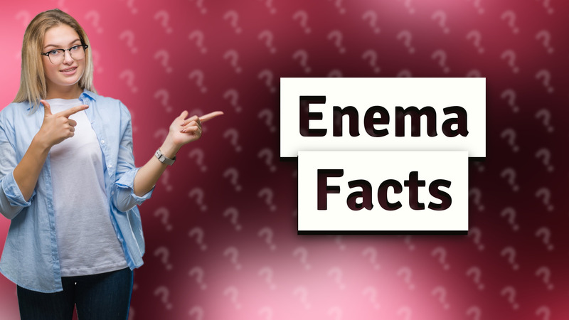 Enema Facts