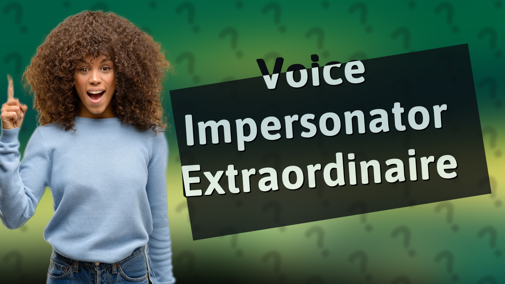 Voice Impersonator Extraordinaire