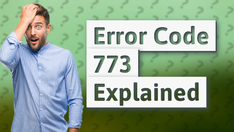 Error Code 773 Explained