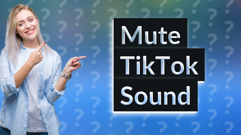 Mute TikTok Sound