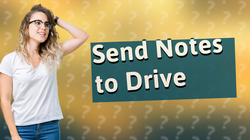 Send Notes to Drive