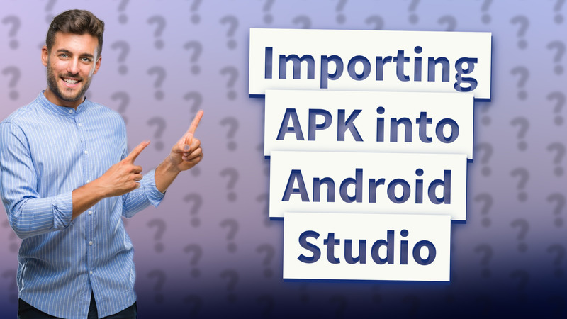 Importing APK into Android Studio