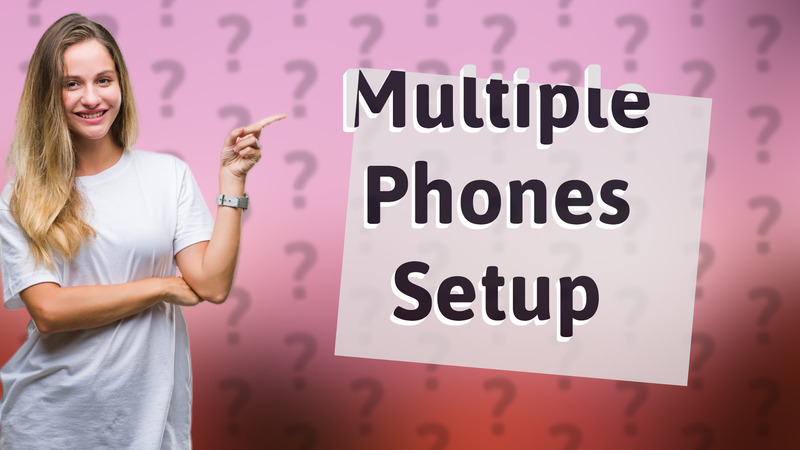 Multiple Phones Setup
