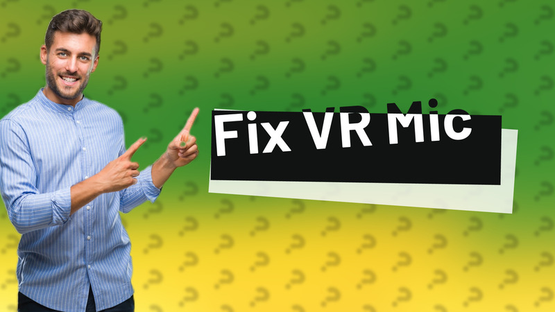 Fix VR Mic
