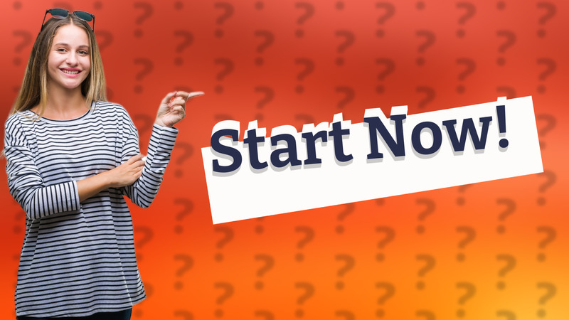 Start Now!