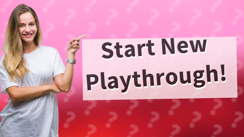Start New Playthrough!