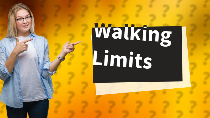 Walking Limits