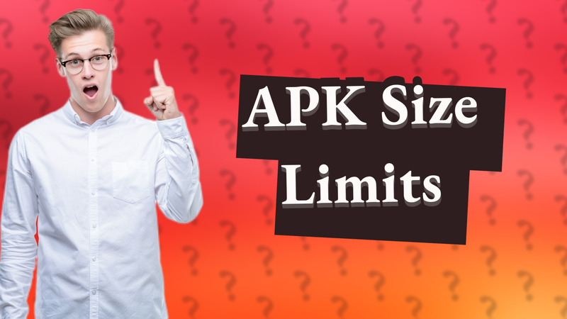 APK Size Limits
