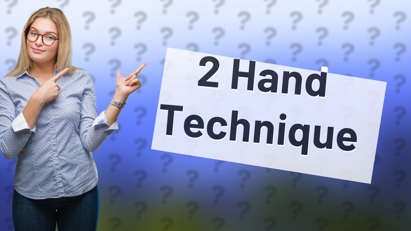 2 Hand Technique