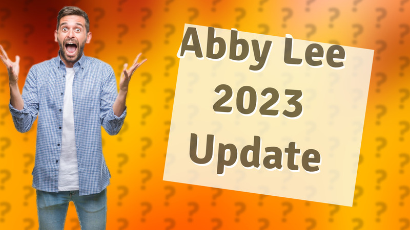 Abby Lee 2023 Update