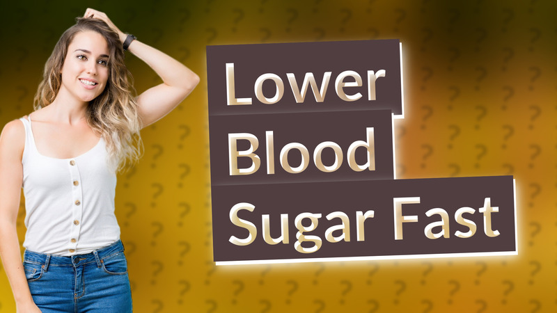 Lower Blood Sugar Fast