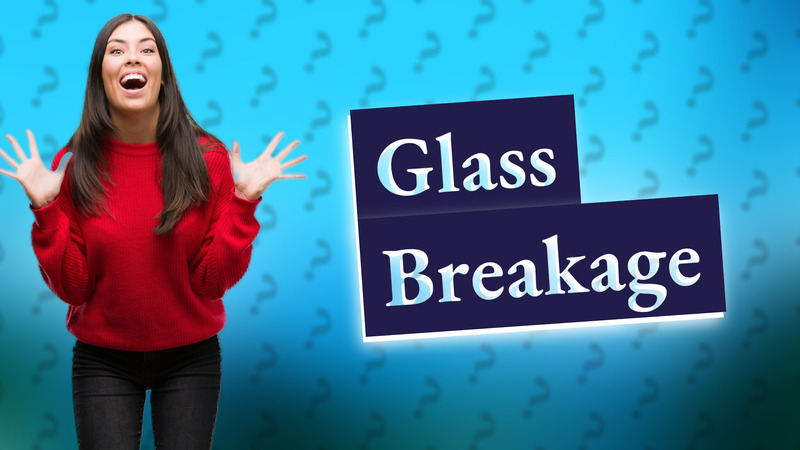 Glass Breakage