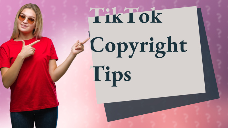 TikTok Copyright Tips