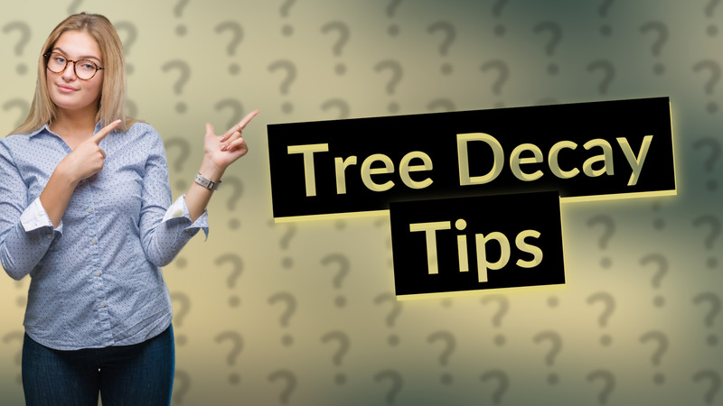 Tree Decay Tips