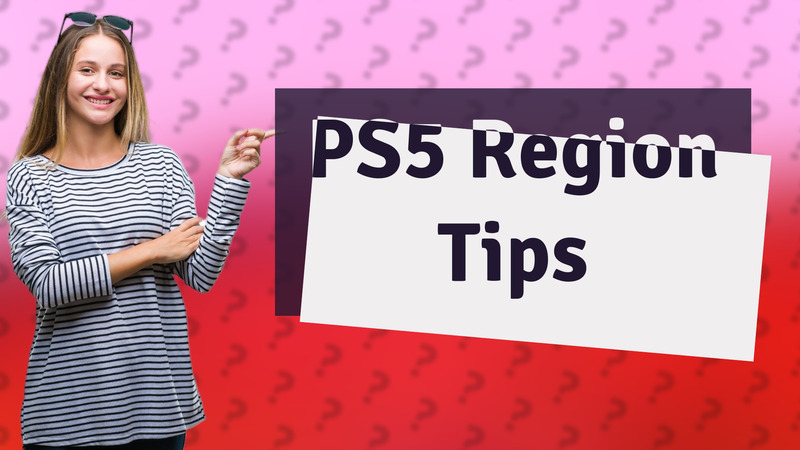 PS5 Region Tips