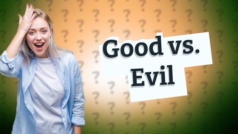 Good vs. Evil