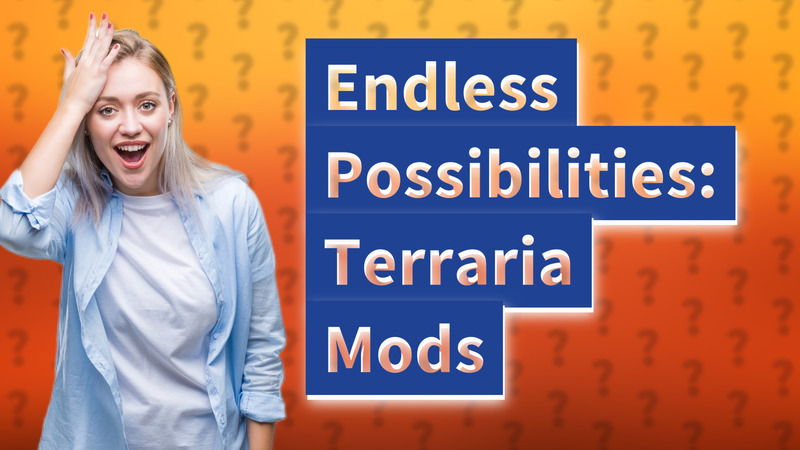 Endless Possibilities: Terraria Mods