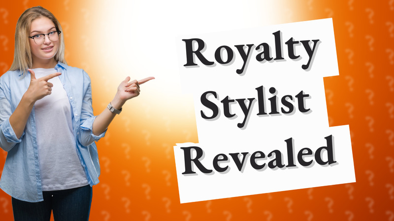 Royalty Stylist Revealed