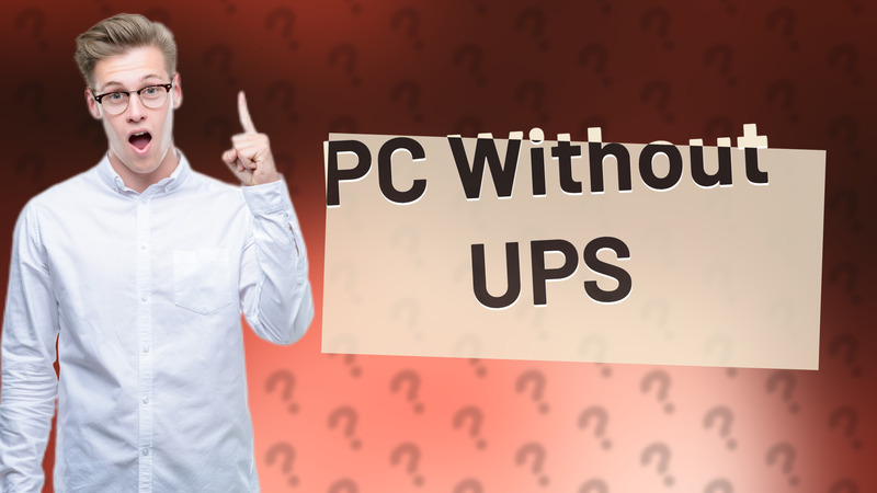 PC Without UPS
