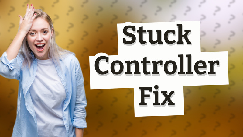 Stuck Controller Fix