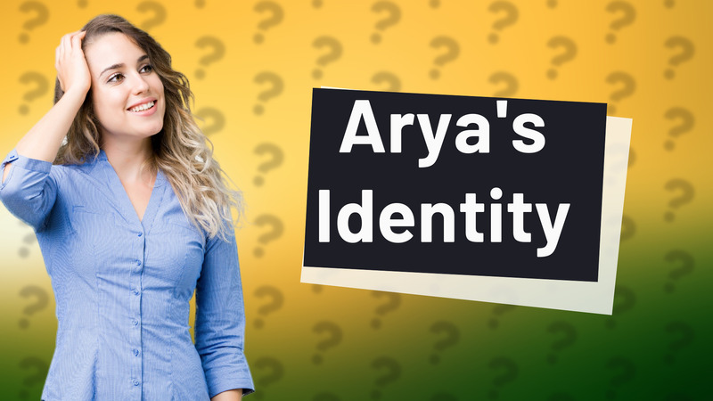 Arya's Identity