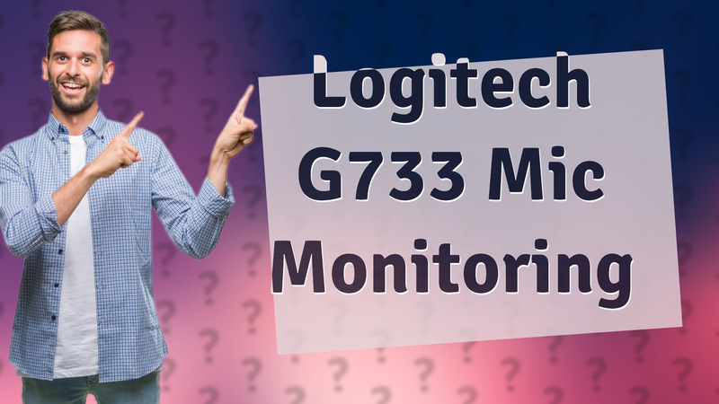 Logitech G733 Mic Monitoring