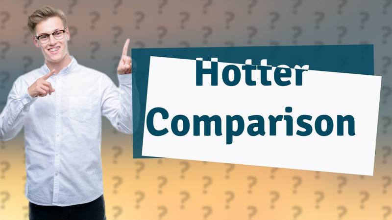 Hotter Comparison