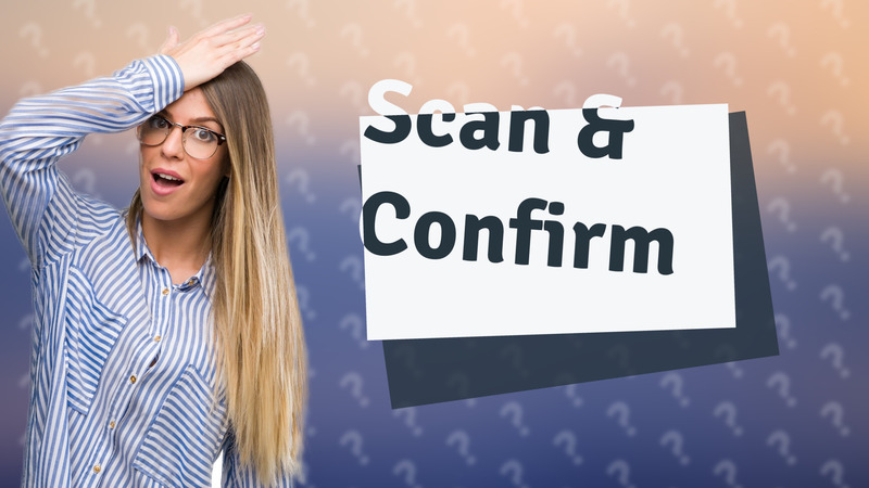 Scan & Confirm