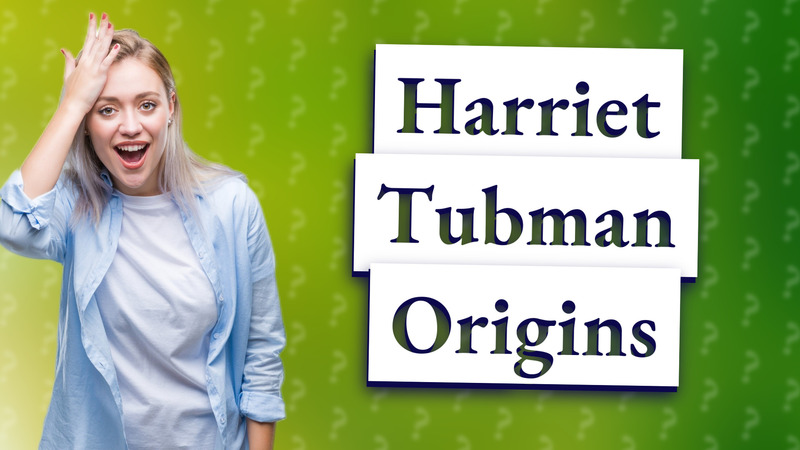 Harriet Tubman Origins