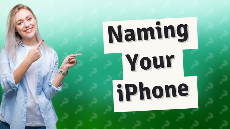 Naming Your iPhone