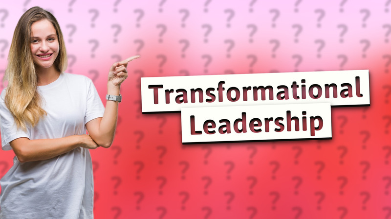 Transformational Leadership
