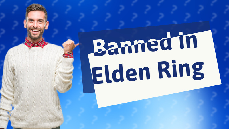 Banned in Elden Ring