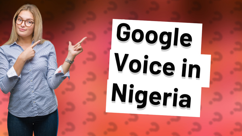 Google Voice in Nigeria