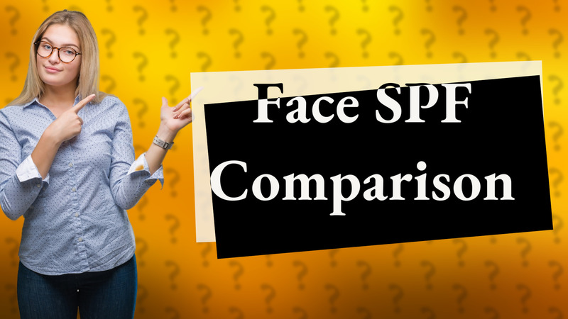 Face SPF Comparison